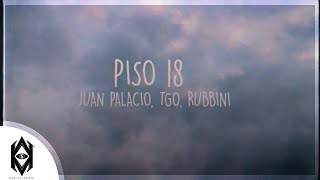 PISO 18  JUAN PALACIO TGO RUBBINI LYRICS VIDEO [upl. by Jorey188]