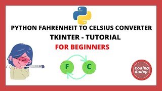 FAHRENHEIT TO CELSIUS CONVERTER APPLICATION USING PYTHON TKINTER  BEGINNERS TUTORIAL [upl. by Bascomb]