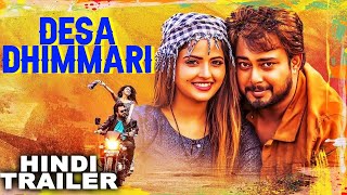 DESA DHIMMARI  Hindi Dubbed Movie Trailer  Tanish Shirin Kanchwala  South Action Romantic Movie [upl. by Vinna]