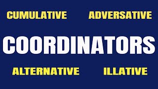 COORDINATORS in ENGLISH Cumulative Adversative Alternative amp Illative  Types of Coordinators [upl. by Nodnart]