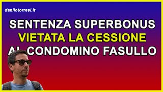 PRIME SENTENZE SUPERBONUS 110 ultime notizie vietata la cessione del credito al condominio fasullo [upl. by Indnahc]