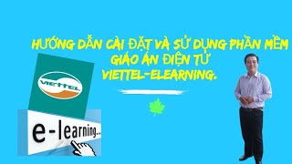 HƯỚNG DẪN CÀI ĐẶT VÀ SỬ DỤNG PHẦN MỀM BÀI GIẢNG ĐIỆN TỬVIETTEL ELEARNING [upl. by Homovec917]