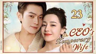 ENGSUB【❣️The CEOs Temporary Wife ❣️】▶EP23  Chinese Drama  Dilraba Dilmurat  Xu Kai [upl. by Figone659]