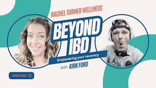 Beyond IBD  Rachel with Kirk Ford  Ulcerative Colitis Recovery [upl. by Gabler970]