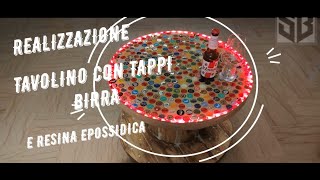 Realizzare Tavolo con tappi birra e resina epossidica [upl. by Anrol]