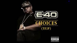 E 40 Choices Yup Out Now translated [upl. by Agnimod599]