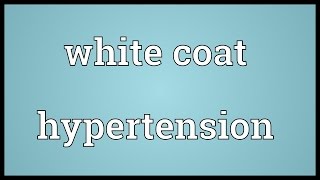 White coat hypertension Meaning [upl. by Upton930]