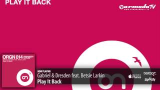 Gabriel amp Dresden feat Betsie Larkin  Play It Back Original Mix [upl. by Didi]