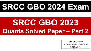 SRCC GBO 2024 Exam SRCC GBO 2023 Solved Question Paper  Quants  Part 2 [upl. by Charlet311]