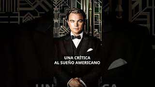 El gran Gatsby y su crítica al sueño Americano cine peliculas curiosidades [upl. by Pazice920]