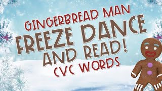 Gingerbread Man FREEZE DANCE amp Read  CVC Words  Phonics Practice  Brain Breaks  Just Dance [upl. by Fasto727]