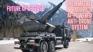 Future of Defense Rheinmetall amp Andurils AIPowered AntiDrone System [upl. by Eenhat]