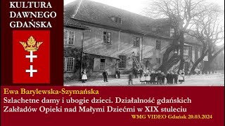 Szlachetne damy i ubogie dzieci Działalność gdańskich Zakładów Opieki nad Małymi Dziećmi w XIX w [upl. by Katinka]