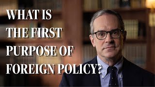 The First Purpose of Foreign Policy  Michael Anton [upl. by Kalmick]