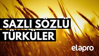 SAZLI SÖZLÜ TÜRKÜLER En Çok Dinlenen Türküler elapro [upl. by Athelstan]