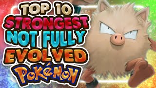 Top 10 Strongest Not Fully Evolved Pokemon [upl. by Retseh]