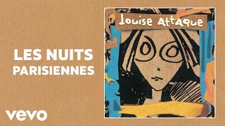 Louise Attaque  Les nuits parisiennes Audio [upl. by Chyou]