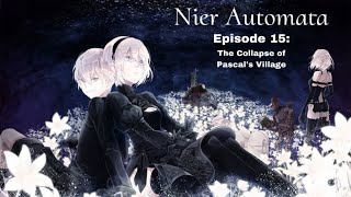 Nier automata 15 The Collapse of Pascals Village [upl. by Malsi342]