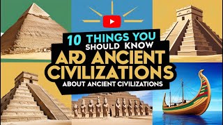 10 Things You Should Know About Ancient Civilizations 🏺🌍✨ [upl. by Gae35]