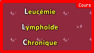 Leucémie Lymphoïde Chronique 🩸  LLC 🆚 LMC  Cours  Hématologie [upl. by Enad]