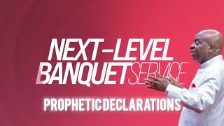 NEXT LEVEL BANQUET SERVICE PROPHETIC DECLARATIONS BY BISHOP DAVID OYEDEPO [upl. by Eslud948]