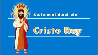 Solemnidad de Cristo Rey [upl. by Barclay640]