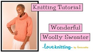 Knitting Tutorial  Wonderful Woolly Sweater [upl. by Ettenwahs]