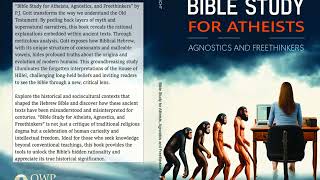 Bible Study for Atheists Agnostics and Freethinkers PJ Gott [upl. by Resarf754]