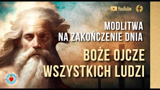 MODLITWA NA ZAKOŃCZENIE DNIA⭐️🙏⭐️ ROZMOWA Z BOGIEM BOŻE OJCZE WSZYSTKICH LUDZI [upl. by Raphael]