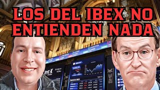 LOS DEL IBEX NO ENTIENDEN NADA [upl. by Sharon]