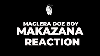 Maglera Doe Boy  Makazana Reaction [upl. by Durst671]