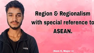 Region amp Regionalism with special reference to ASEAN [upl. by Dlanar]