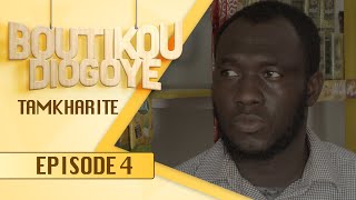 Boutikou Diogoye  Episode 4  Tamkharite [upl. by Kazue]