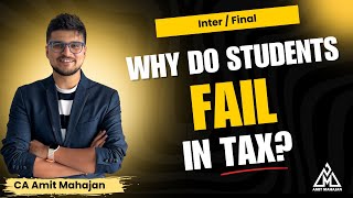 Why do students FAIL in TAX PAPER  Understand the root cause  CA Amit Mahajan [upl. by Oiled417]