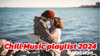 Chill Music playlist 2024  Latest romantic love song  Send your loved one a love song [upl. by Aiciram]