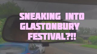 SNEAKING INTO GLASTONBURY FESTIVAL [upl. by Airad667]