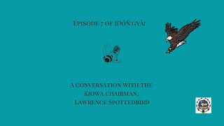 Episode 7 of Dóñgyà A conversation with the Kiowa Chairman Lawrence Spottedbird [upl. by Namaj489]