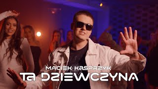 MACIEK KASPRZYK  TA DZIEWCZYNA Official Video Nowość 2024 [upl. by Beisel]