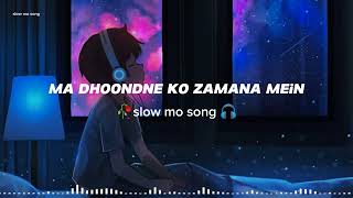 ma dhoondne ko zamaane mein jab wafa nikla slowed and reverb 🎧 [upl. by Siclari131]