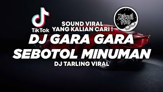 DJ GARA GARA SEBOTOL MINUMAN TARLING TIKTOK VIRAL 2023 FULL BASS  Jibril Pro Version [upl. by Ransom]