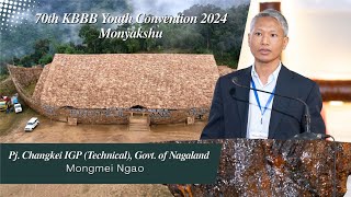 Shri Changkei IGP Technical Govt of Nagaland  70th KBBB Youth Convention 2024  Monyakshu [upl. by Ellehctim]