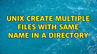 Unix create multiple files with same name in a directory 3 Solutions [upl. by Ayin]