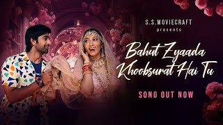 Bahut Zyaada Khoobsurat Hai Tu  FULL SONG [upl. by Grote965]