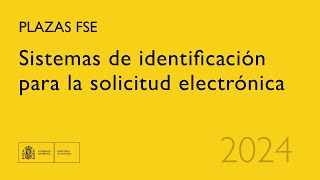 Sistemas de identificación para la solicitud electrónica de plazas FSE [upl. by Adiari]