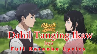 Dahil Tanging Ikaw by Jaya  Full Karaoke Lyrics [upl. by Nosnhoj]