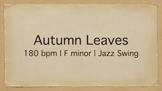 Autumn Leaves  180 bpm  F minor  Jazz Swing  PlayAlong Backing Track [upl. by Jennings]