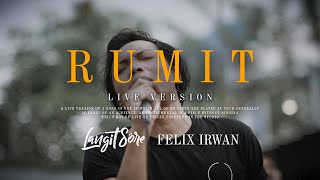 Langit Sore X Felix Irwan  RUMIT Live Version [upl. by Gaivn]