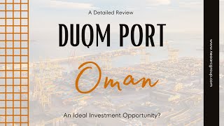 Duqm Oman  An Ideal Investment Opportunity [upl. by Beverlee]