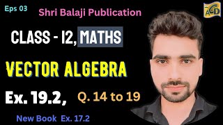 03  Ex 192  Vector Algebra  Balaji Publication  Maths  Class 12 [upl. by Siramed]