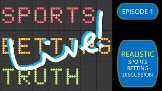 Episode 2  Sports Betting Truth Live  Realistic Sports Betting Discussion [upl. by Ahsito]